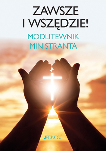 Zawsze i wszędzie. Modlitewnik ministranta