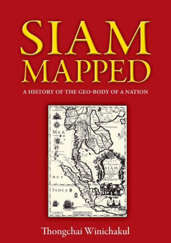 Siam Mapped. A History of the Geo-Body of a Nation
