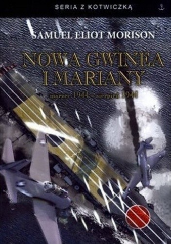 Nowa Gwinea i Mariany. Marzec 1944 - Sierpień 1944