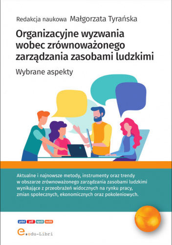 Organizacyjne wyzwania wobec zrównoważonego zarządzania zasobami ludzkimi Wybrane aspekty