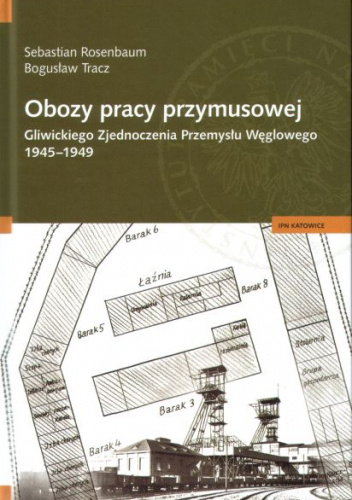 Obozy pracy przymusowej Gliwickiego Zjednoczenia Przemysłu Węglowego 1945-1949