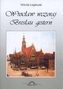 Wrocław wczoraj/Breslau gestern