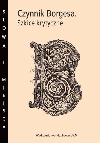 Czynnik Borgesa. Szkice krytyczne