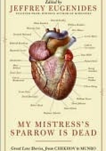 My Mistress's Sparrow is Dead: Great Love Stories from Chekhov to Munro