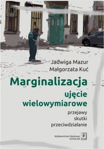 Marginalizacja – ujęcie wielowymiarowe Przejawy, skutki, przeciwdziałanie