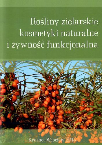 Rośliny zielarskie, kosmetyki i żywność funkcjonalna. Tom 3
