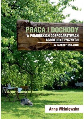 Praca i dochody w pomorskich gospodarstwach agroturystycznych w latach 1999-2010