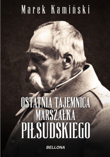 Ostatnia tajemnica marszałka Piłsudskiego