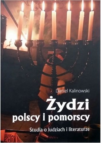 Żydzi polscy i pomorscy. Studia o ludziach i literaturze