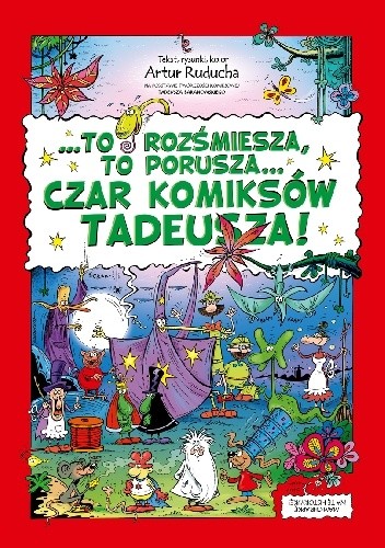 “To rozśmiesza, to porusza… Czar komiksów Tadeusza!”