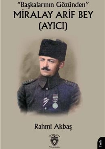 “Başkalarının Gözünden” Miralay Arif Bey (Ayıcı)