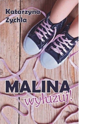 Malina, wyluzuj!