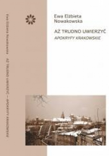 Aż trudno uwierzyć Apokryfy krakowskie