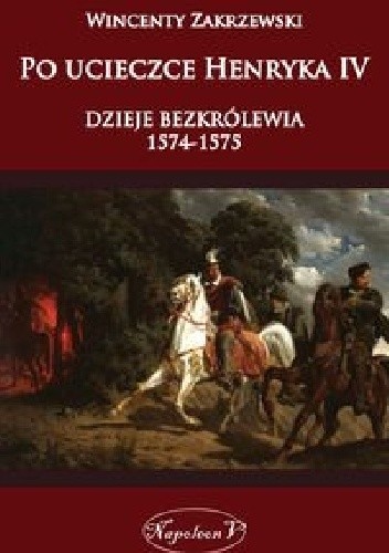 Po ucieczce Henryka dzieje bezkrólewia 1574-1575