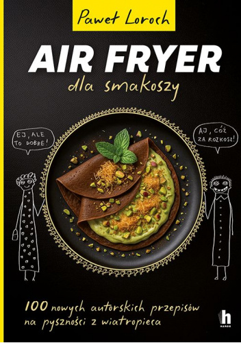 AIR FRYER dla smakoszy