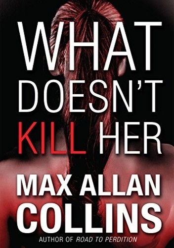 What Doesn’t Kill Her