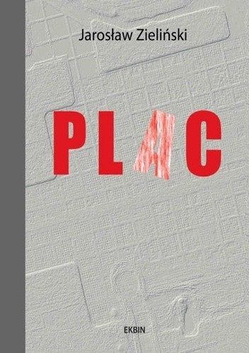 Plac. Warszawski plac Piłsudskiego jako zwierciadło losów i duchowej kondycji narodu