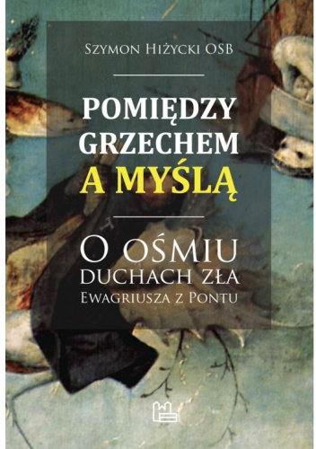 Pomiędzy grzechem a myślą. O ośmiu duchach zła Ewagriusza z Pontu