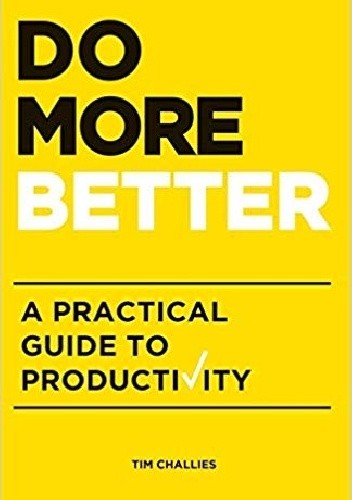 Do More Better: A Practical Guide to Productivity