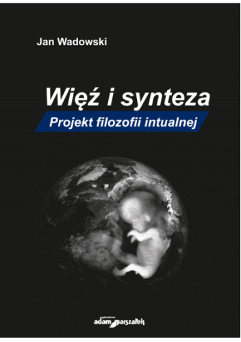 Więź i synteza. Projekt filozofii intualnej
