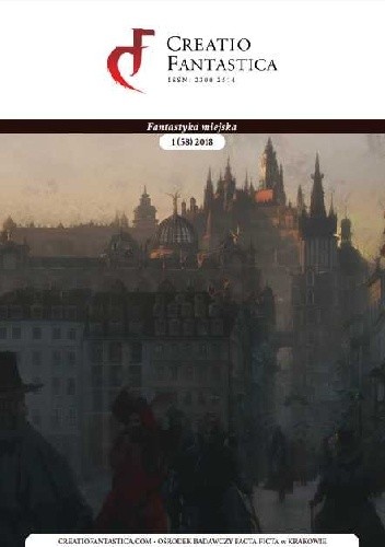 Creatio Fantastica nr 1 (58) 2018 – Fantastyka miejska