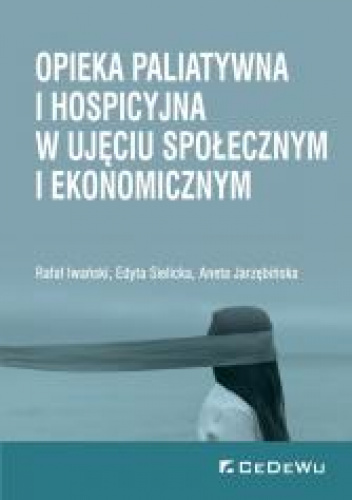 Opieka paliatywna i hospicyjna w ujęciu społecznym i ekonomicznym