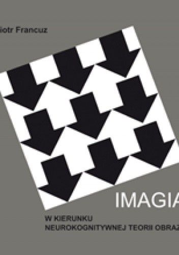 Imagia. W kierunku neurokognitywnej teorii obrazu