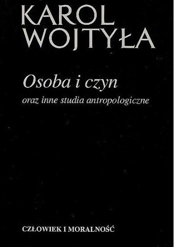 Osoba i czyn oraz inne studia antropologiczne