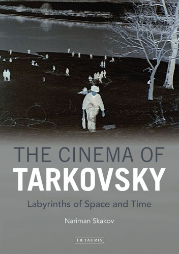The Cinema of Tarkovsky. Labyrinths of Space and Time