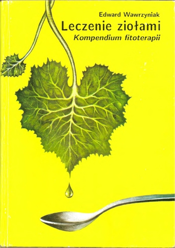 Leczenie ziołami. Kompendium fitoterapii