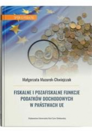 Fiskalne i pozafiskalne funkcje podatków dochodowych w państwach UE