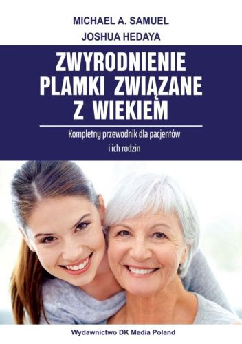 Zwyrodnienie plamki związane z wiekiem. Kompletny przewodnik dla pacjentów i ich rodzin