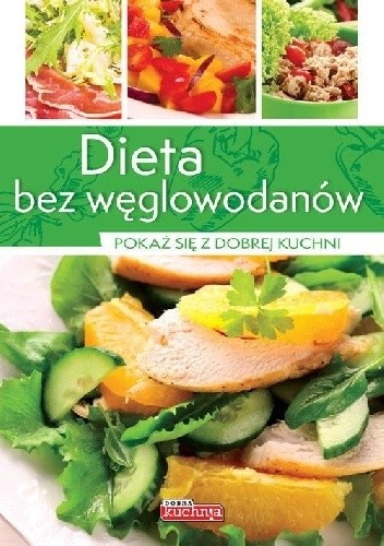 Dieta bez węglowodanów. Pokaż się z dobrej kuchni