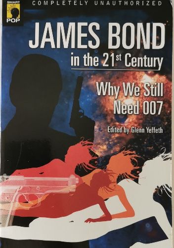 James Bond in the 21st Century: Why We Still Need 007