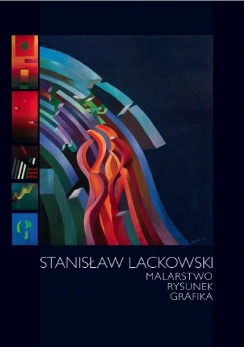 Stanisław Lackowski. Malarstwo, rysunek, grafika