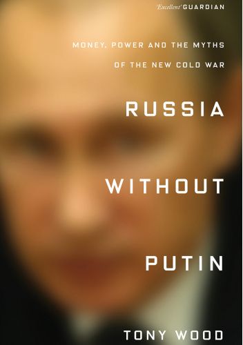 Russia without Putin. Money, Power and the Myths of the New Cold War