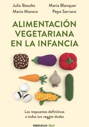 Alimentación vegetariana en la infancia: Las respuestas definitivas a todas tus veggie-dudas
