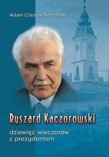 Ryszard Kaczorowski. Dziewięć wieczorów z prezydentem