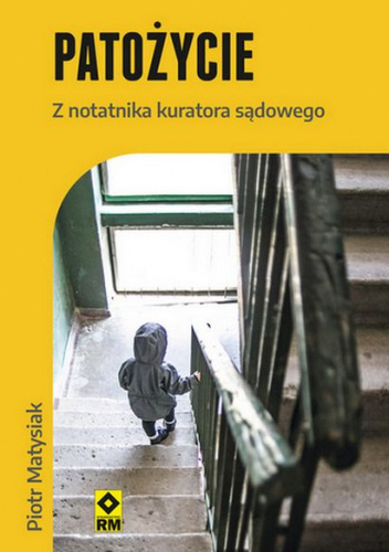 Patożycie. Z notatnika kuratora sądowego