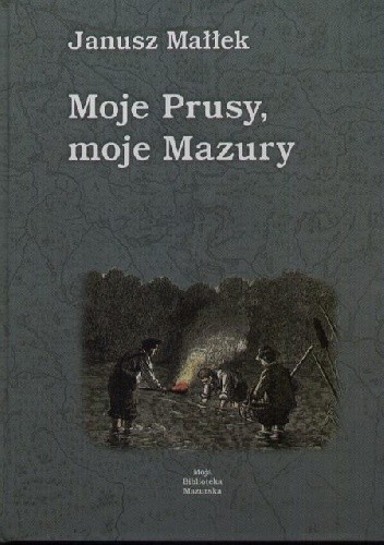 Moje Prusy, Moje Mazury