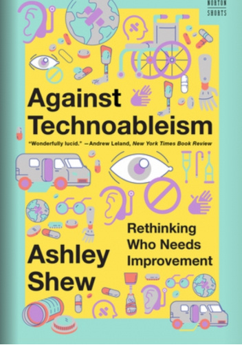 Against Technoableism. Rethinking Who Needs Improvement