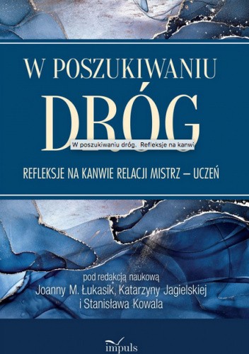 W poszukiwaniu dróg. Refleksje na kanwie relacji Mistrz – uczeń
