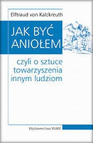 Jak być aniołem, czyli o sztuce towarzyszenia innym ludziom