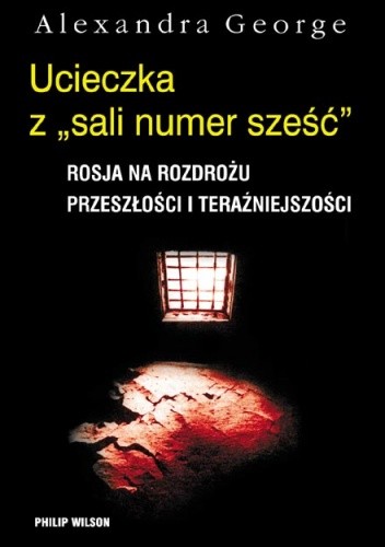 Ucieczka z "sali numer sześć".  Rosja na rozdrożu przeszłości i terażniejszości