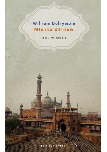Miasto dżinów. Rok w Delhi