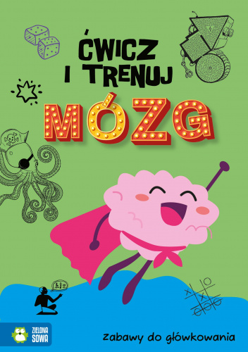 Zabawy do główkowania. Ćwicz i trenuj mózg