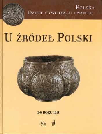 U źródeł Polski (do roku 1038)