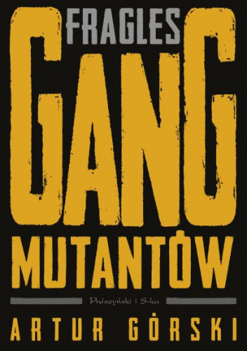 Fragles. Gang Mutantów