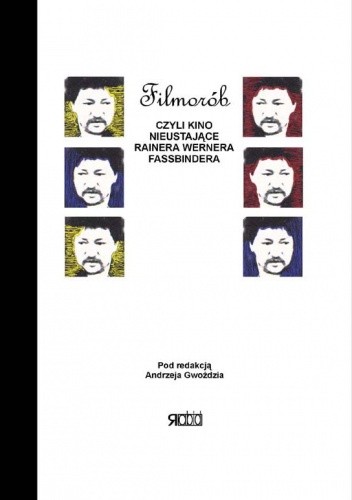 Filmorób, czyli kino nieustające Rainera Wernera Fassbindera