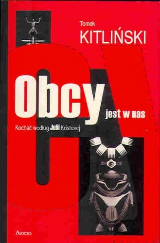 Obcy jest w nas. Kochać według Julii Kristevej
